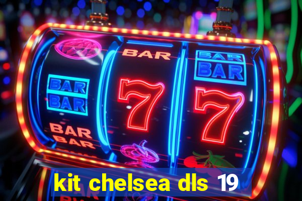 kit chelsea dls 19